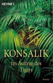 book cover of Im Auftrag des Tigers by Heinz Günther Konsalik