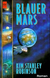 book cover of Blauer Mars. Dritter Roman der Mars- Trilogie. by Kim Stanley Robinson