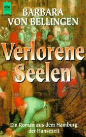 book cover of Verlorene Seelen. Ein Roman aus dem Hamburg der Hansezeit. by Barbara von Bellingen