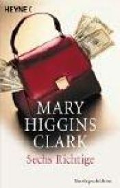 book cover of Sechs Richtige. Mordsgeschichten. by Mary Higgins Clark