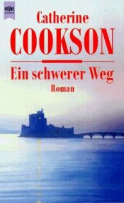 book cover of Ein schwerer Weg by Catherine Cookson