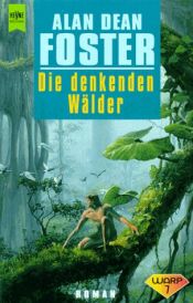 book cover of Die denkenden Wälder : Roman ; Science Fiction by Alan Dean Foster