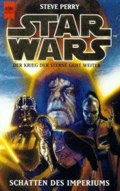 book cover of Star Wars. Schatten des Imperiums. Der Krieg der Sterne geht weiter. by Steve Perry