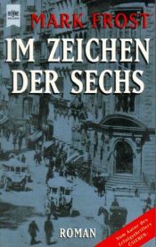 book cover of Im Zeichen der Sechs by Mark Frost