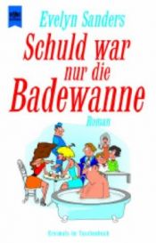 book cover of Schuld war nur die Badewanne by Evelyn Sanders