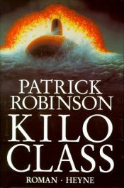 book cover of Kilo Class by Patrick Robinson