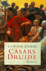 book cover of Cäsars Druide by Claude Cueni