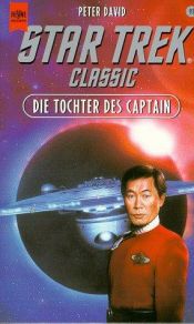 book cover of Star Trek - Classic 91 Die @Tochter des Captain by Peter David