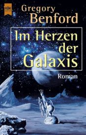 book cover of Im Herzen der Galaxis. 5. Roman des Contact- Zyklus. by Gregory Benford