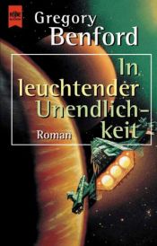 book cover of In leuchtender Unendlichkeit. 6. Roman des Contact- Zyklus. by Gregory Benford