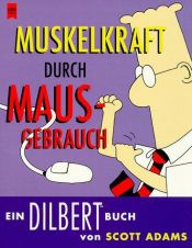 book cover of Dilbert. Muskelkraft durch Mausgebrauch. by Scott Adams