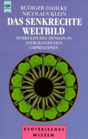 book cover of Das senkrechte Weltbild. Symbolisches Denken in astrologischen Urprinzipien. by Ruediger Dahlke