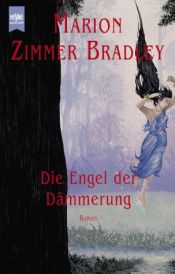book cover of Die Engel der Dämmerung by Marion Zimmer Bradley
