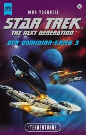 book cover of Star Trek. The Next Generation. Dominion- Krieg 3. Sternentunnel. by John Vornholt