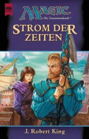 book cover of Magic. Die Zusammenkunft 15. Strom der Zeiten. Artefakt- Zyklus 3. Teil. by J. R. King