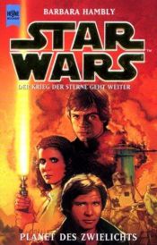 book cover of Star Wars. Planet des Zwielichts. Der Krieg der Sterne geht weiter. by Barbara Hambly