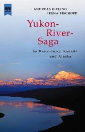 book cover of Yukon- River - Saga by Andreas Kieling