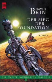 book cover of Der Sieg der Foundation by David Brin