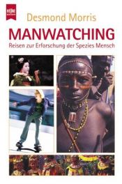 book cover of Manwatching. A Field Guide to Human Behaviour by Десмонд Морріс
