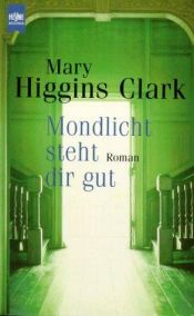 book cover of Mondlicht steht dir gut by Mary Higgins Clark