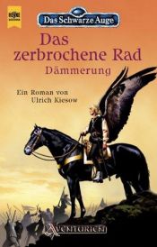 book cover of Das Schwarze Auge, Das zerbrochene Rad, Dämmerung by Ulrich Kiesow