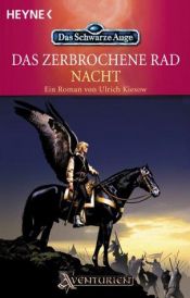 book cover of Das Schwarze Auge 57. Das zerbrochene Rad 2. Nacht. by Ulrich Kiesow