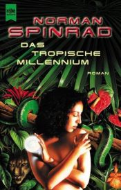 book cover of Das tropische Millennium by Norman Spinrad