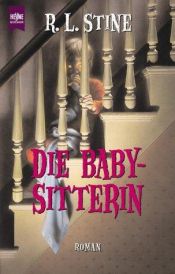 book cover of Die Babysitterin by R. L. Stine