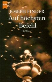 book cover of Auf höchsten Befehl by Joseph Finder