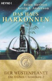 book cover of Das Haus Harkonnen. Der Wüstenplanet: Die frühen Chroniken 2. by Brian Herbert