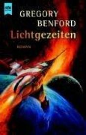 book cover of Lichtgezeiten. 4. Roman des Contact- Zyklus. by Gregory Benford