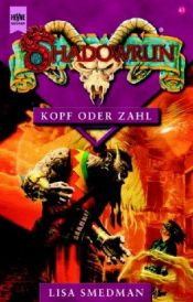 book cover of Shadowrun 43. Kopf oder Zahl. by Lisa Smedman