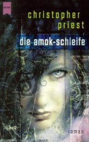 book cover of Die Amok-Schleife by Christopher Priest