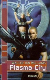 book cover of Plasma City by Walter Jon Williams