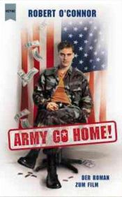 book cover of Army Go Home, Film-Tie-In by Robert O'Connor
