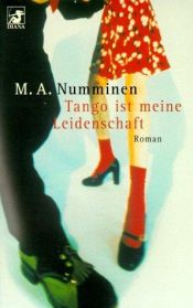 book cover of Tango on intohimoni by M. A. Numminen