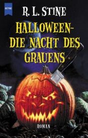 book cover of Halloween, die Nacht des Grauens by R. L. Stine