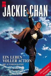 book cover of Jackie Chan. Ein Leben voller Action. Die Autobiographie. by Jackie Chan