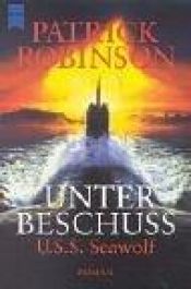 book cover of Unter Beschuss USS Seawolf by Patrick Robinson