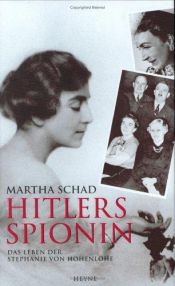 book cover of Hitlers Spionin. Das Leben der Stephanie von Hohenlohe by Martha Schad