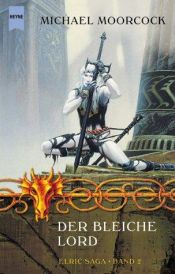 book cover of Die Elric- Saga 02. Der bleiche Lord. by Michael Moorcock