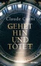 book cover of Gehet hin und tötet by Claude Cueni