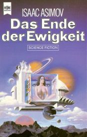 book cover of Das Ende der Ewigkeit: Science Fiction-Roman by Isaac Asimov