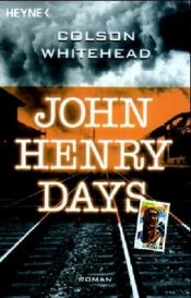 book cover of John Henry Days by Colson Whitehead