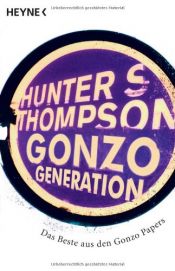 book cover of Gonzo Generation. Das Beste der Gonzo-Papers by Hunter Stockton Thompson