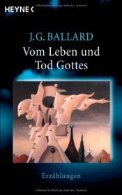 book cover of Vom Leben und Tod Gottes: Mit einem Vorwort von Christopher Priest by James Graham Ballard