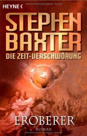 book cover of Die Zeit-Verschwörung 2: Eroberer by Stephen Baxter