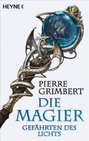 book cover of Die Magier 01. Gefährten des Lichts by Pierre Grimbert