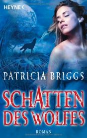 book cover of Schatten des Wolfes: Roman: Mit der Erzählung: Alpha und Omega by Patricia Briggs