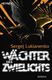 book cover of Wächter des Zwielichts. Bd. 3 by Sergei Wassiljewitsch Lukjanenko